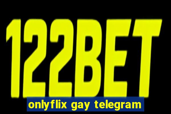 onlyflix gay telegram